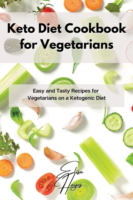 Keto Diet Cookbook for Vegetarians: Easy and Tasty Recipes for Vegetarians on a Ketogenic Diet (Paperback)