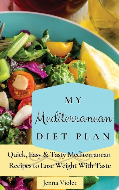 My Mediterranean Diet Plan: Quick, Easy & Tasty Mediterranean Recipes to Lose Weight With Taste (Hardback)