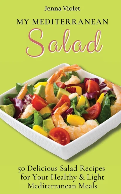 My Mediterranean Salad: 50 Delicious Salad Recipes for Your Healthy & Light Mediterranean Meals (Hardback)
