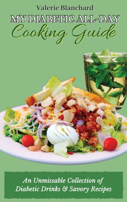 My Diabetic All-Day Cooking Guide: An Unmissable Collection of Diabetic Drinks & Savory Recipes (Hardback)