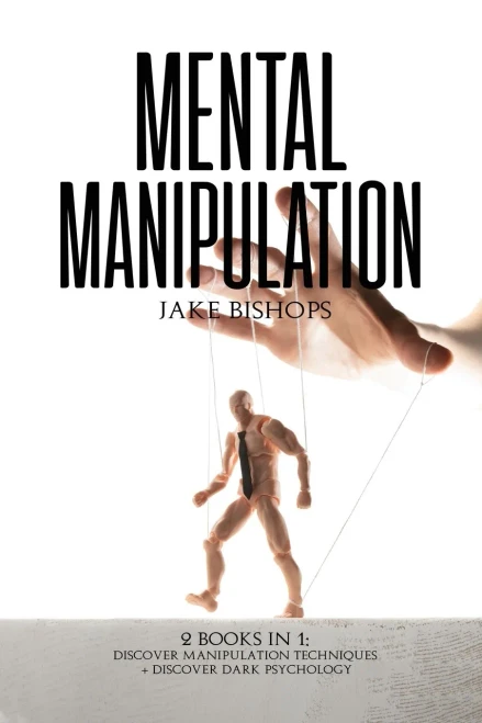 Mental Manipulation: 2 Books in 1: Discover Manipulation Techniques And Discover Dark Psychology (Paperback)