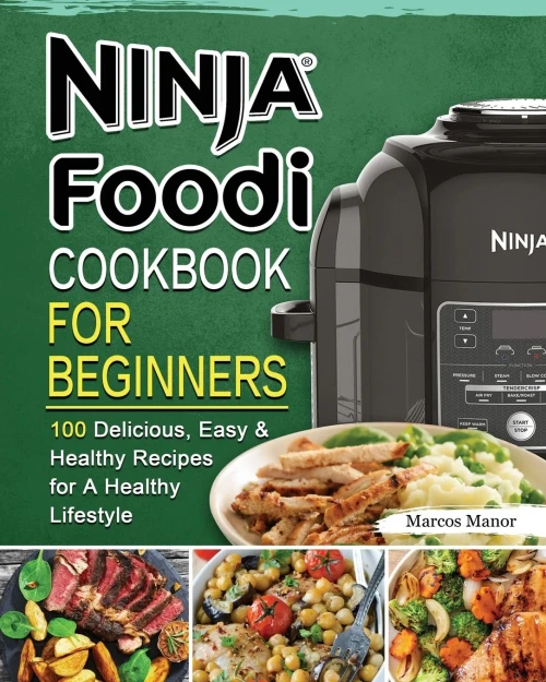 Ninja Foodi Cookbook for Beginners: 100 Delicious, Easy & Healthy Recipes for A Healthy Lifestyle (Paperback)