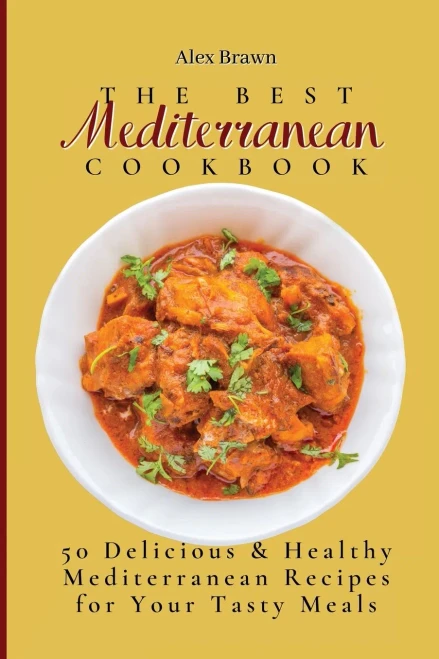 The Best Mediterranean Cookbook: 50 Delicious & Healthy Mediterranean Recipes for Your Tasty Meals (Paperback)