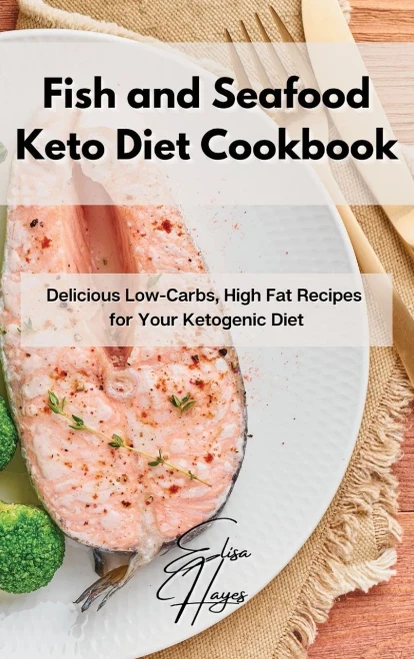 Fish and Seafood Keto Diet Cookbook: Delicious Low-Carbs, High Fat Recipes for Your Ketogenic Diet (Hardback)