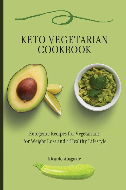 Keto Vegetarian Cookbook: Ketogenic Recipes for Vegetarians for Weight Loss and a Healthy Lifestyle (9781802771848)
