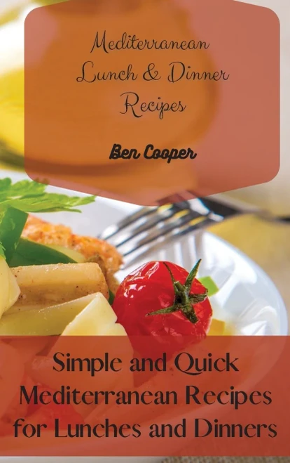 Mediterranean Lunch & Dinner Recipes: Simple and Quick Mediterranean Recipes for Lunches and Dinners (9781802690262)