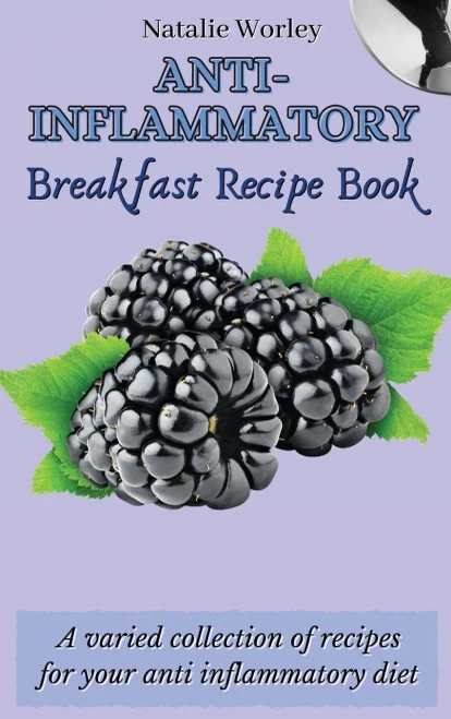 Anti-Inflammatory Breakfast Recipe Book: A varied collection of recipes for your anti inflammatory diet (Hardback)
