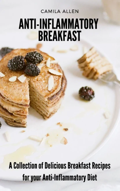Anti-Inflammatory Breakfast: A Collection of Delicious Breakfast Recipes for your Anti-Inflammatory Diet (9781801903615)