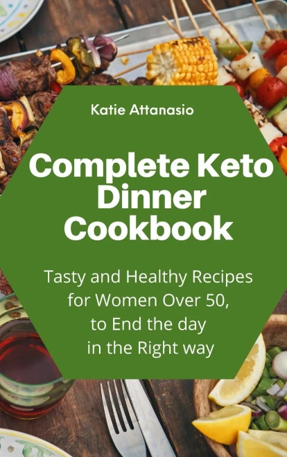 Complete Keto Dinner Cookbook: Tasty and Healthy Recipes for Women Over 50, to End the day in the Right way (9781802771220)