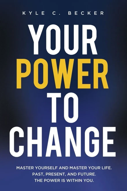Your Power to Change: Master yourself and master your life. Past, present, and future. The power is within you. (Paperback)