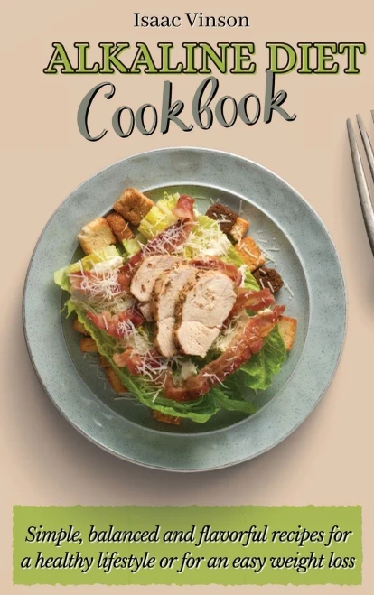 Alkaline Diet Cookbook: Simple, balanced and flavorful recipes for a healthy lifestyle or for an easy weight loss (Hardback)