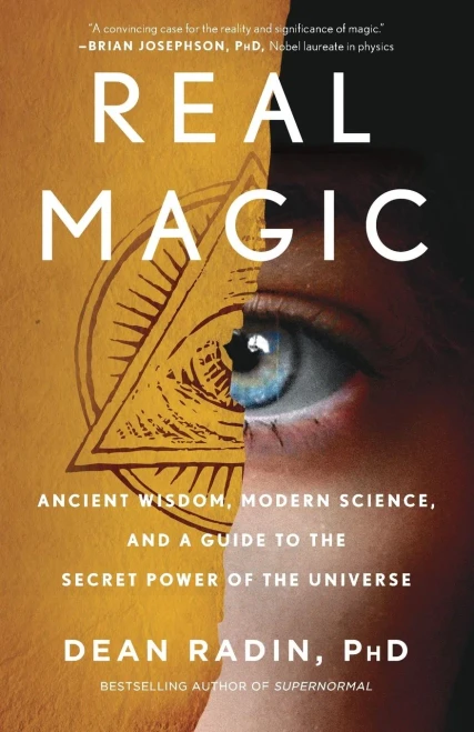 Real Magic: Ancient Wisdom, Modern Science, and a Guide to the Secret Power of the Universe