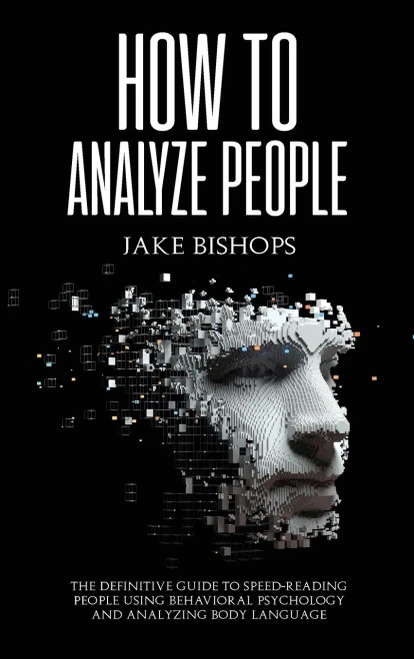 How to Analyze People: The Definitive Guide to Speed-Reading People Using Behavioral Psychology and Analyzing Body Language (Hardback)