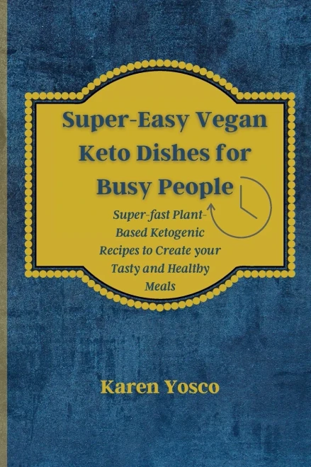 Super-Easy Vegan Keto Dishes for Busy People: Super-fast Plant-Based Ketogenic Recipes to Create your Tasty and Healthy Meals (Paperback)