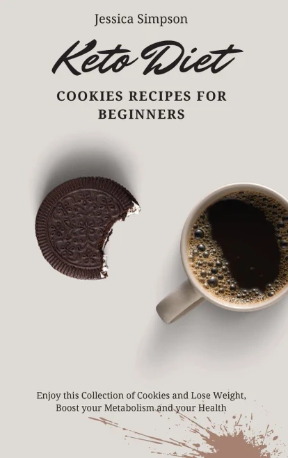 Keto Diet Cookies Recipes for Beginners: Enjoy this Collection of Cookies and Lose Weight, Boost your Metabolism and your Health (Hardback)