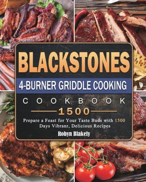 Blackstone 4-Burner Griddle Cooking Cookbook 1500: Prepare a Feast for Your Taste Buds with 1500 Days Vibranr, Delicious Recipes (Paperback)