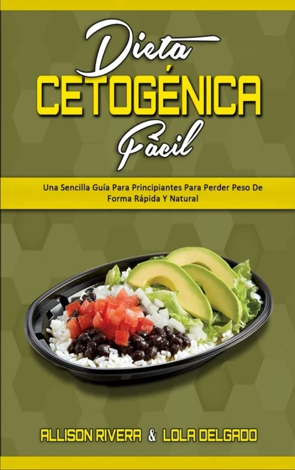 Dieta Cetog?nica F?cil: Una Sencilla Gu?a Para Principiantes Para Perder Peso De Forma R?pida Y Natural (Keto Diet Made Easy) (Spanish Version) (Hardback)