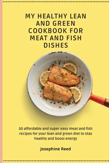My Healthy Lean and Green Cookbook for Meat and Fish dishes: 50 affordable and super easy meat and fish recipes for your lean and green diet to stay h (Paperback)
