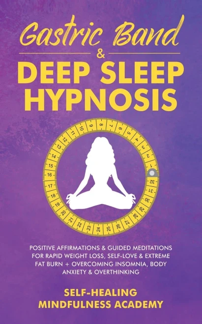 Gastric Band & Deep Sleep Hypnosis: Positive Affirmations & Guided Meditations For Rapid Weight Loss, Self-Love & Extreme Fat Burn+ Overcoming Insomni (Paperback)