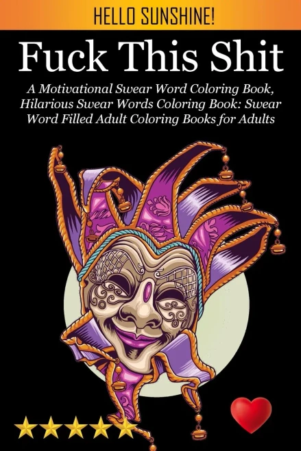 Fuck This Shit: A Motivational Swear Word Coloring Book, Hilarious Swear Words Coloring Book: Swear Word Filled Adult Coloring Books for Adults: Swear