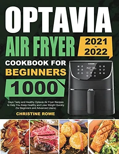 Optavia Air Fryer Cookbook for Beginners 2021-2022: 1000 Days Tasty and Healthy Optavia Air Fryer Recipes to Help You Keep Healthy and Lose Weight Qui (Paperback)