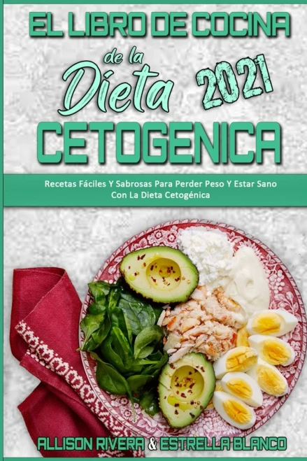 El Libro De Cocina De La Dieta Cetog?nica 2021: Recetas F?ciles Y Sabrosas Para Perder Peso Y Estar Sano Con La Dieta Cetog?nica (Keto Diet Cookbook 2 (Paperback)