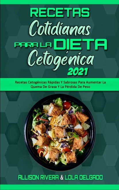 Recetas Cotidianas Para La Dieta Cetog?nica 2021: Recetas Cetog?nicas R?pidas Y Sabrosas Para Aumentar La Quema De Grasa Y La P?rdida De Peso (Keto Di (Hardback)