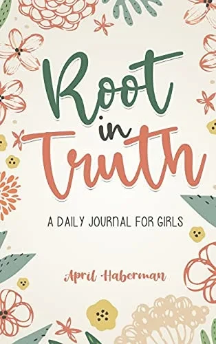 Root in Truth: A Daily Journal for Girls