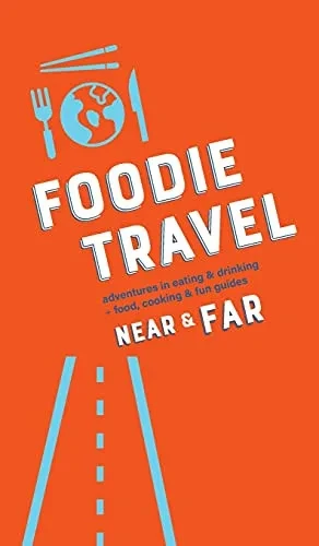 Foodie Travel Near & Far (Hardback)