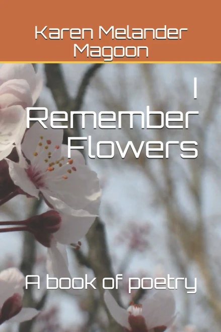 I Remember Flowers: A Book of Poetry