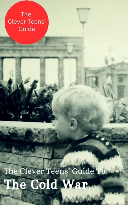 The Clever Teens' Guide to the Cold War