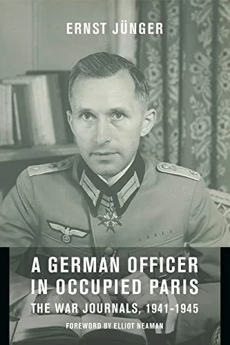 A German Officer in Occupied Paris: The War Journals, 1941-1945 (European Perspectives: A Series in Social Thought and Cultural Criticism)