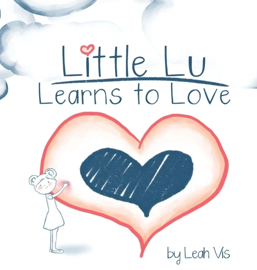 Little Lu Learns to Love: A Children's Book about Love and Kindness (Hardback)