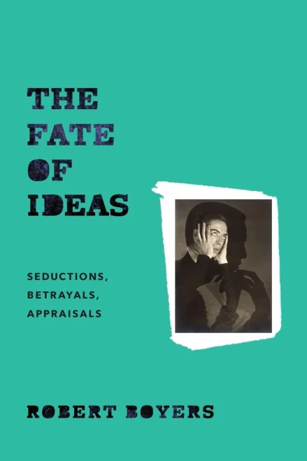 The Fate of Ideas: Seductions, Betrayals, Appraisals