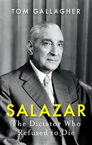 Salazar: The Dictator Who Refused to Die (Hardback)