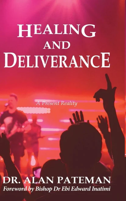 Healing and Deliverance, A Present Reality (Hardback)