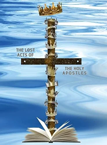 The Lost Acts of the Holy Apostles (9781735906904)