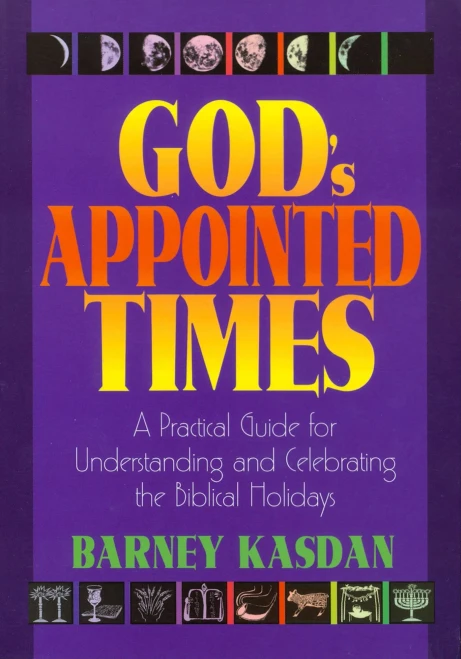 God's Appointed Times New Edition: A Practical Guide for Understanding and Celebrating the Biblical Holidays
