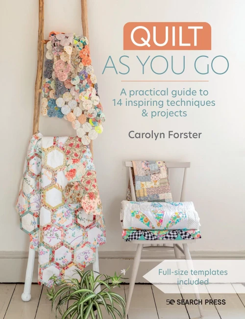 Quilt as You Go: A Practical Guide to 14 Inspiring Techniques & Projects