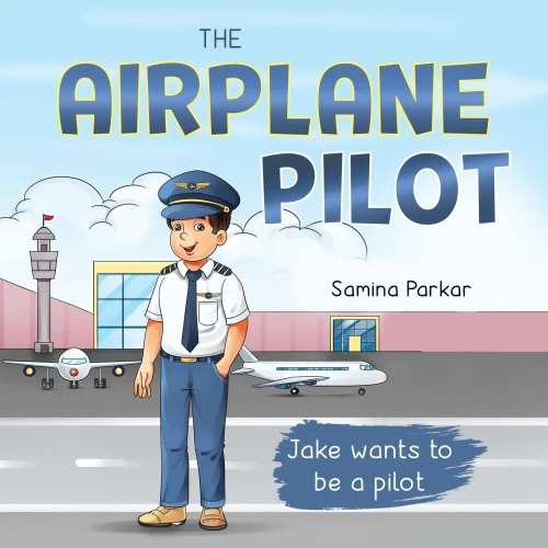 The Airplane Pilot: Jake Wants to be a Pilot (9781737858546)