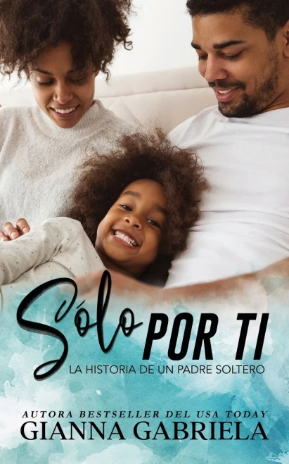 S?lo por ti: La historia de un padre soltero