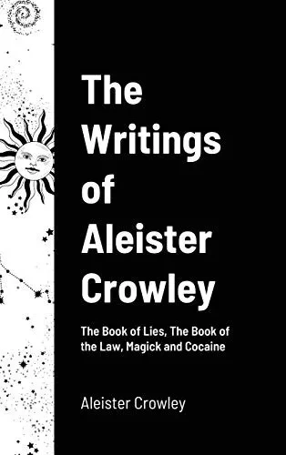The Writings of Aleister Crowley: The Book of Lies, The Book of the Law, Magick and Cocaine (9781716552717)