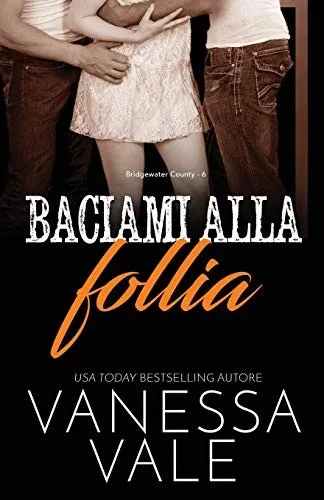 Baciami alla follia: Edizione a grandi caratteri