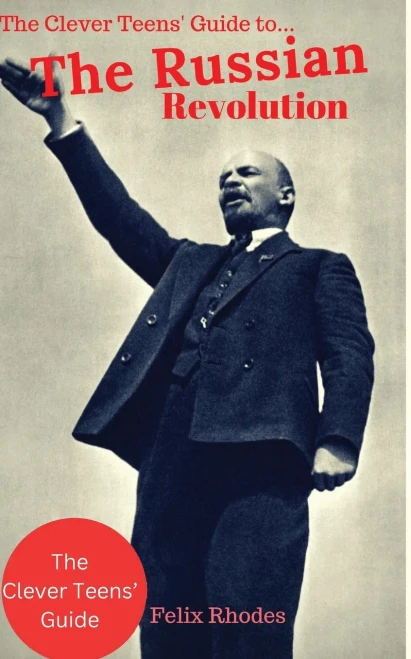 The Clever Teens' Guide to the Russian Revolution