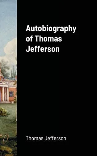 Autobiography of Thomas Jefferson (9781716659386)