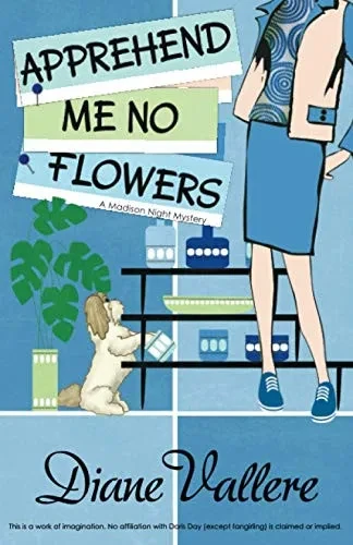 Apprehend Me No Flowers: A Madison Night Mystery
