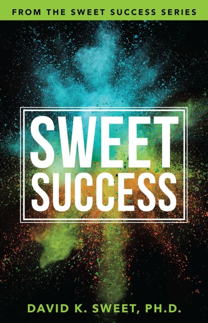 Sweet Success: Break Free from What's Holding You Back (Sweet Success Series)
