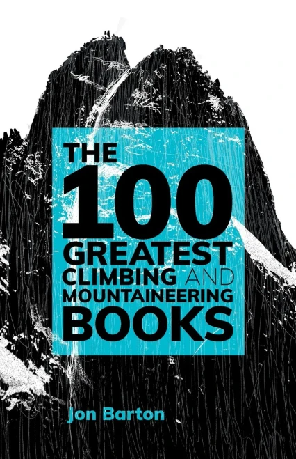 The 100 Greatest Climbing and Mountaineering Books