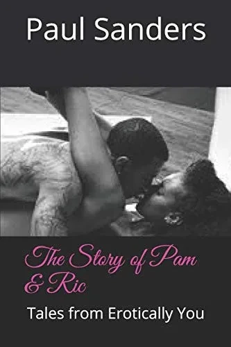 The Story of Pam & Ric: Tales from Erotically You