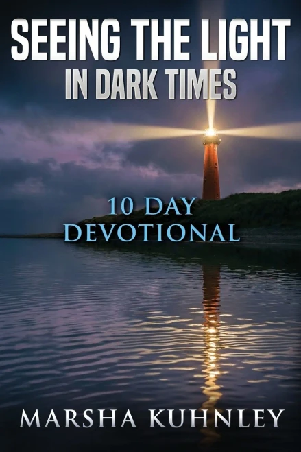 Seeing The Light In Dark Times: 10 Day Devotional